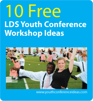 10 LDS Youth Conference Workshop Ideas