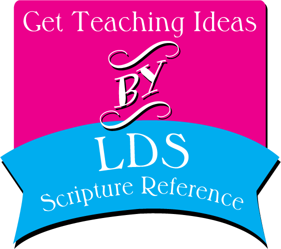 Teaching Ideas By LDS Scripture Reference
